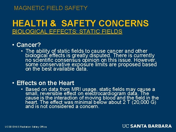 MAGNETIC FIELD SAFETY HEALTH & SAFETY CONCERNS BIOLOGICAL EFFECTS: STATIC FIELDS • Cancer? •