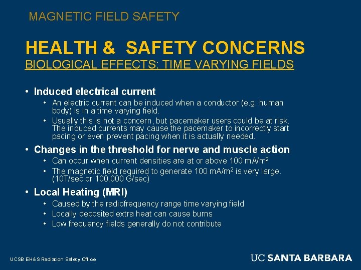 MAGNETIC FIELD SAFETY HEALTH & SAFETY CONCERNS BIOLOGICAL EFFECTS: TIME VARYING FIELDS • Induced