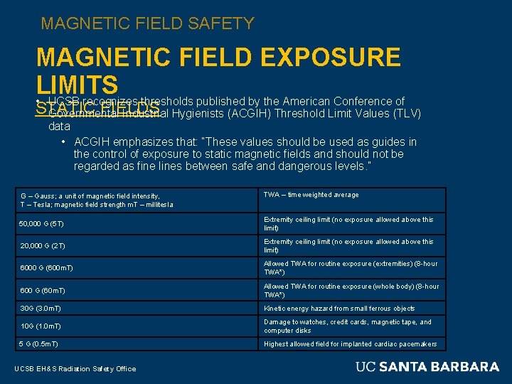 MAGNETIC FIELD SAFETY MAGNETIC FIELD EXPOSURE LIMITS • UCSB recognizes thresholds published by the