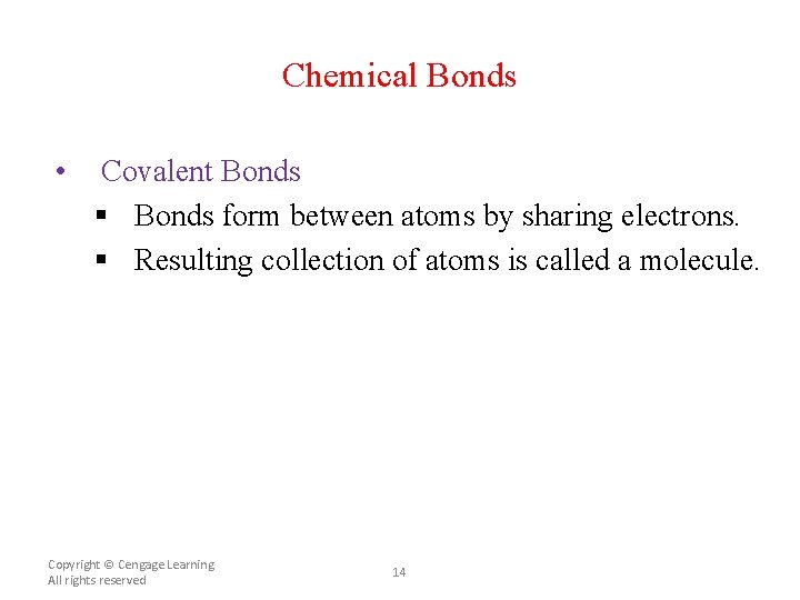 Chemical Bonds • Covalent Bonds § Bonds form between atoms by sharing electrons. §
