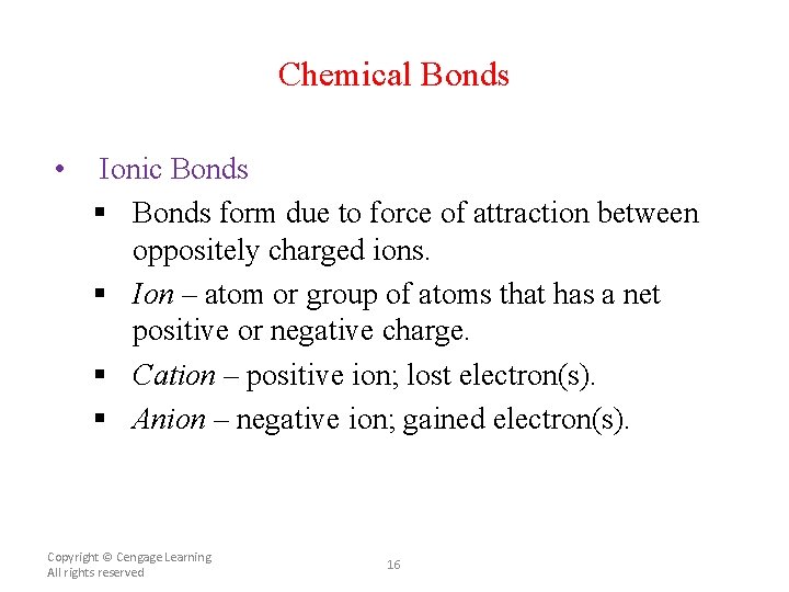 Chemical Bonds • Ionic Bonds § Bonds form due to force of attraction between