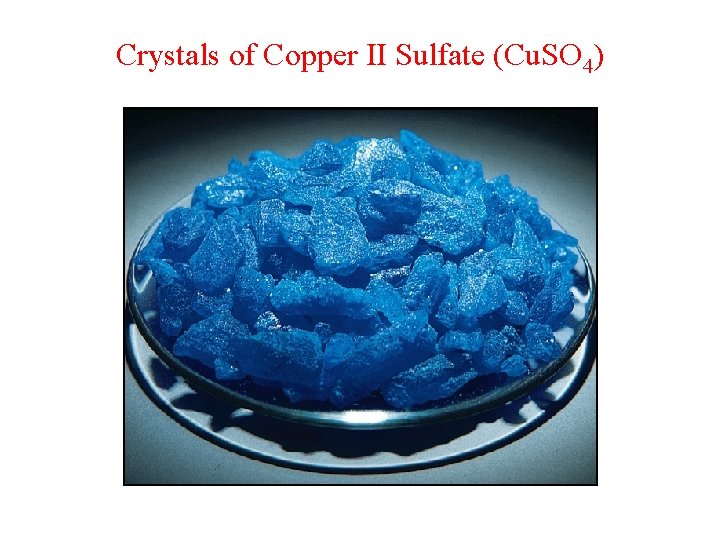 Crystals of Copper II Sulfate (Cu. SO 4) 