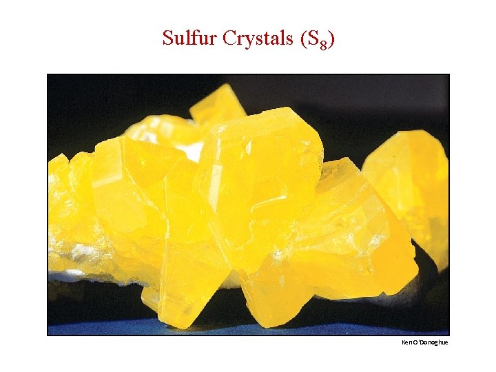 Sulfur Crystals (S 8) Ken O'Donoghue 