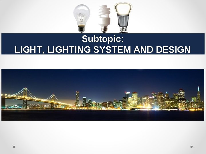 Subtopic: LIGHT, LIGHTING SYSTEM AND DESIGN 