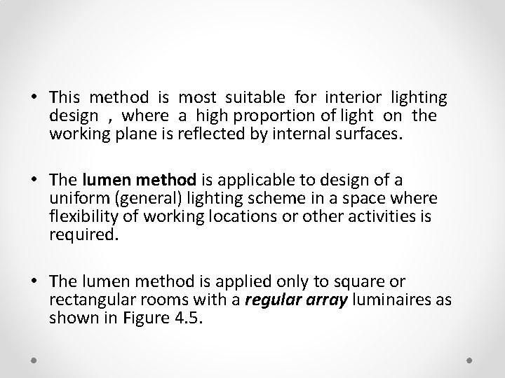  • This method is most suitable for interior lighting design , where a