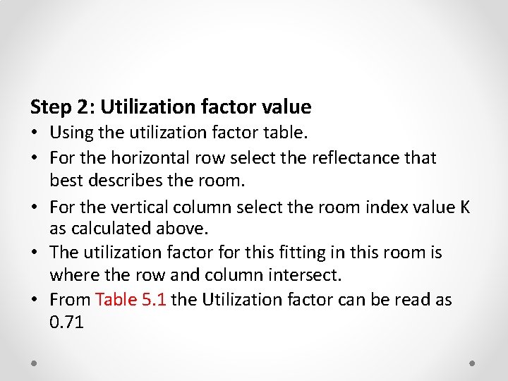 Step 2: Utilization factor value • Using the utilization factor table. • For the
