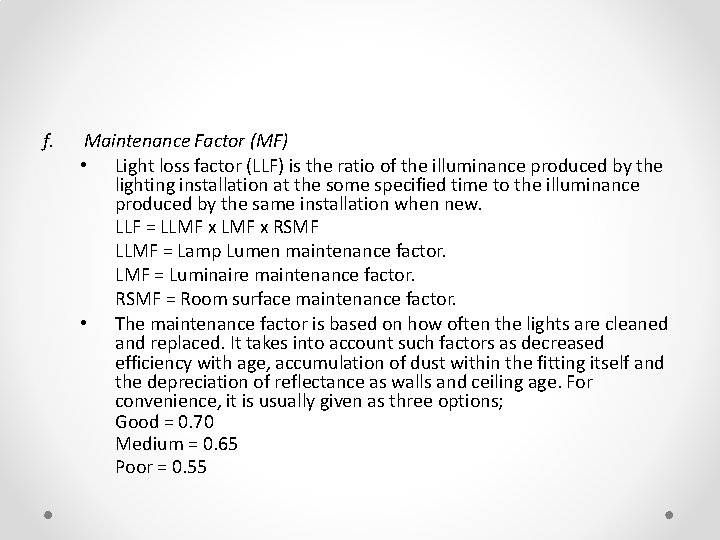 f. Maintenance Factor (MF) • Light loss factor (LLF) is the ratio of the