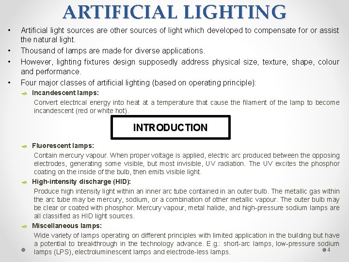 ARTIFICIAL LIGHTING • • Artificial light sources are other sources of light which developed