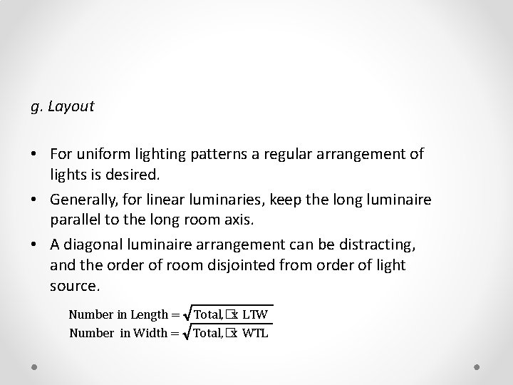 g. Layout • For uniform lighting patterns a regular arrangement of lights is desired.