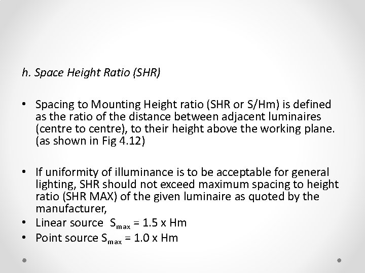 h. Space Height Ratio (SHR) • Spacing to Mounting Height ratio (SHR or S/Hm)