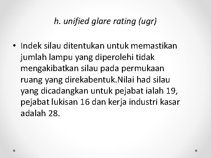 h. unified glare rating (ugr) • Indek silau ditentukan untuk memastikan jumlah lampu yang