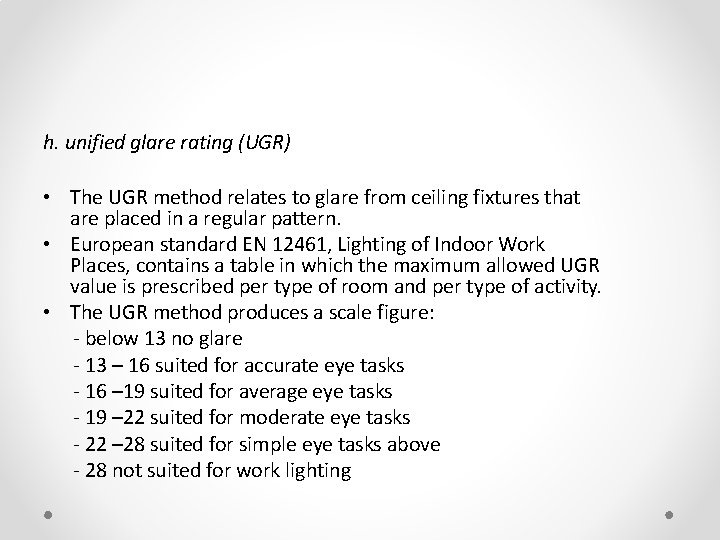h. unified glare rating (UGR) • The UGR method relates to glare from ceiling