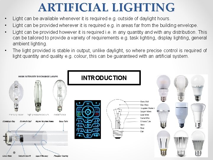 ARTIFICIAL LIGHTING • • Light can be available whenever it is required e. g.