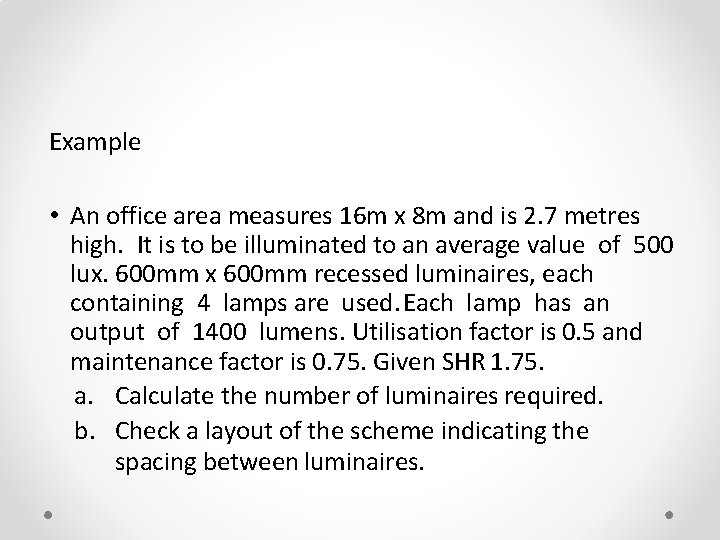 Example • An office area measures 16 m x 8 m and is 2.