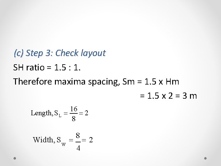 (c) Step 3: Check layout SH ratio = 1. 5 : 1. Therefore maxima