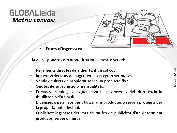 Matriu canvas: Ha de respondre com monetitzarem el nostre servei: • Pagaments directes dels