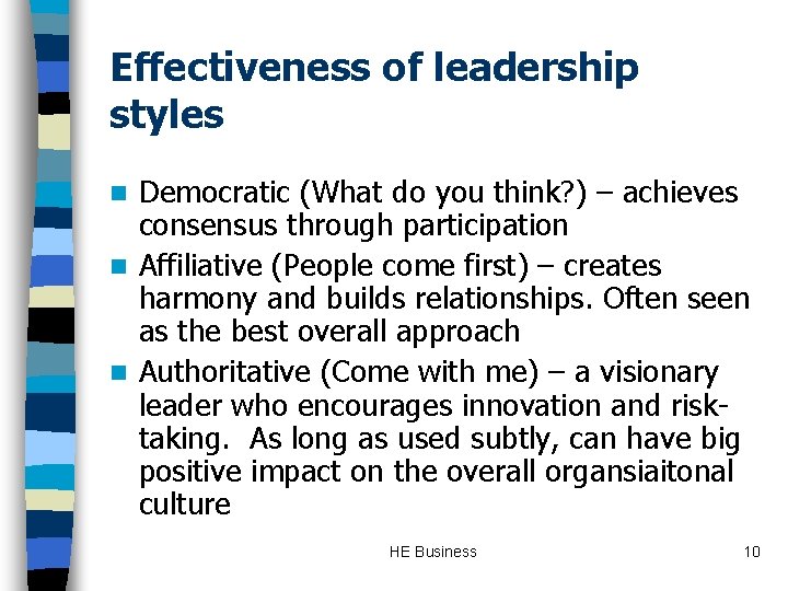 Effectiveness of leadership styles Democratic (What do you think? ) – achieves consensus through