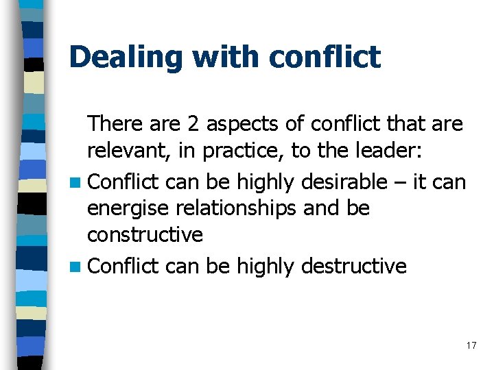 Dealing with conflict There are 2 aspects of conflict that are relevant, in practice,