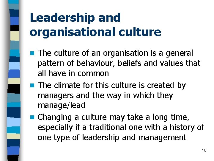 Leadership and organisational culture The culture of an organisation is a general pattern of