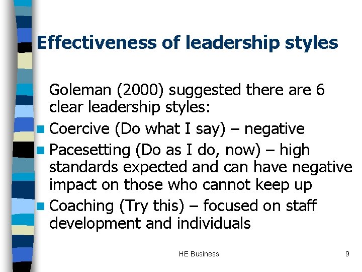 Effectiveness of leadership styles Goleman (2000) suggested there are 6 clear leadership styles: n