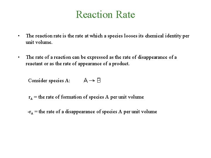 Reaction Rate • The reaction rate is the rate at which a species looses