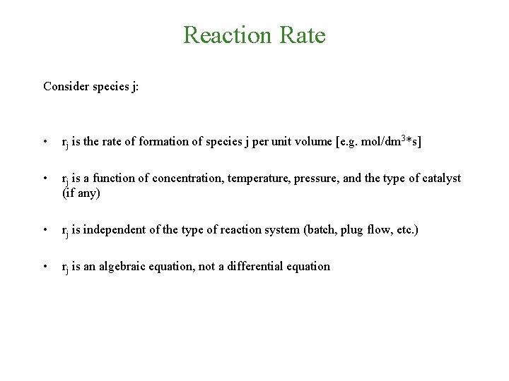 Reaction Rate Consider species j: • rj is the rate of formation of species