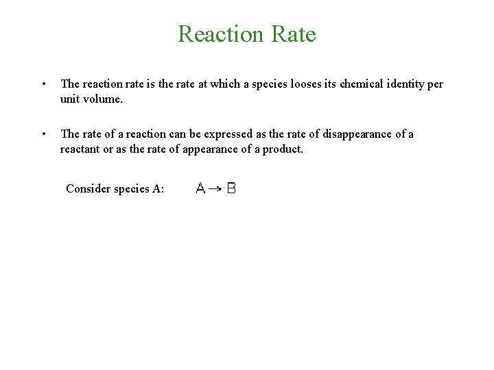 Reaction Rate • The reaction rate is the rate at which a species looses