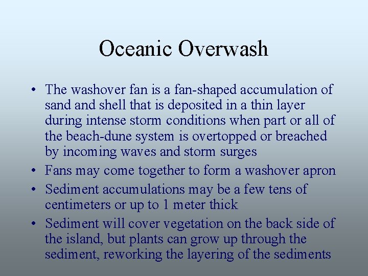 Oceanic Overwash • The washover fan is a fan-shaped accumulation of sand shell that