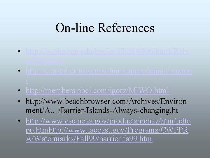 On-line References • http: //books. nap. edu/books/030904806/html/70. ht ml#pagetop • http: //coastal. er. usgs.