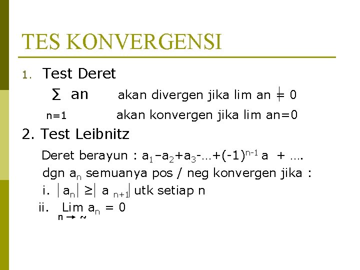 TES KONVERGENSI 1. Test Deret ∑ an akan divergen jika lim an = 0