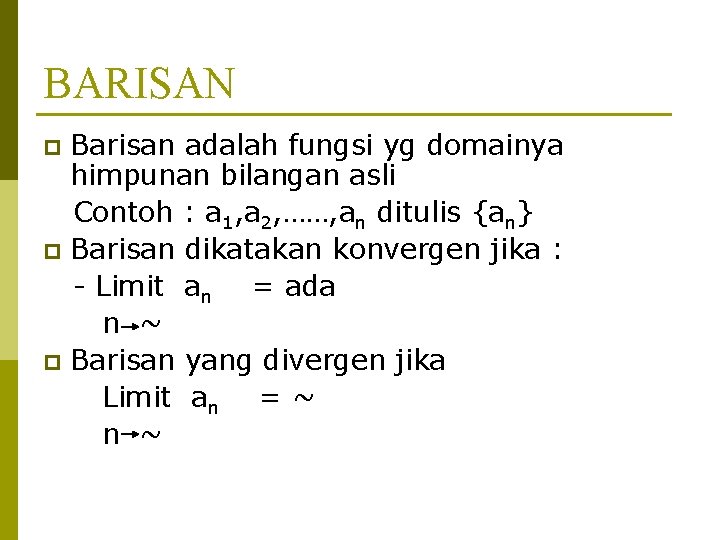 BARISAN Barisan adalah fungsi yg domainya himpunan bilangan asli Contoh : a 1, a