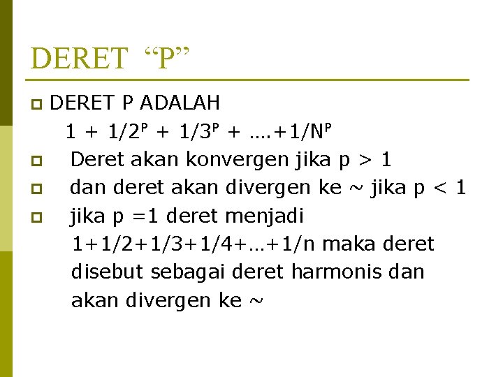 DERET “P” DERET P ADALAH 1 + 1/2 P + 1/3 P + ….