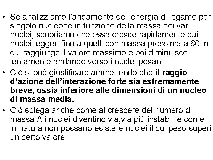  • Se analizziamo l’andamento dell’energia di legame per singolo nucleone in funzione della