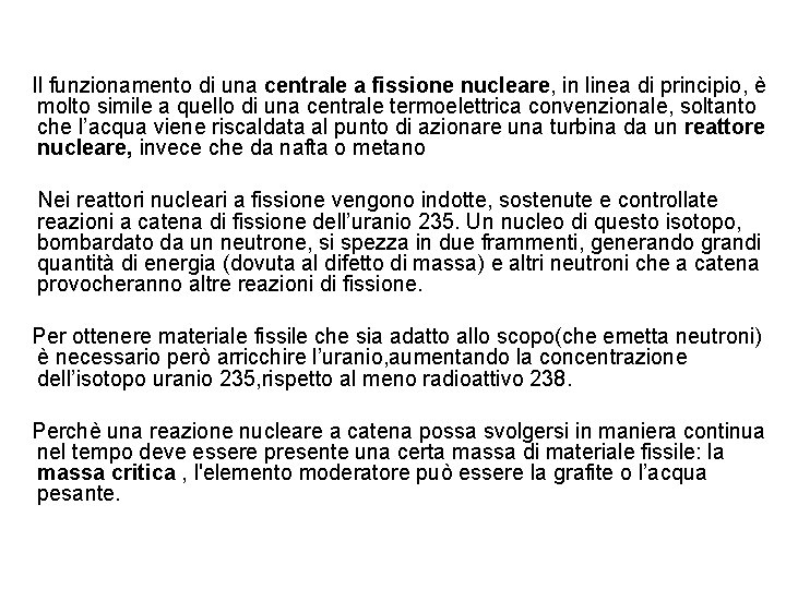  Il funzionamento di una centrale a fissione nucleare, in linea di principio, è