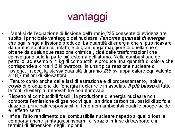 vantaggi • L’analisi dell’equazione di fissione dell’uranio 235 consente di evidenziare subito il principale