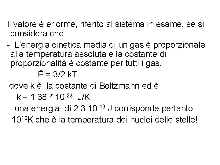  Il valore è enorme, riferito al sistema in esame, se si considera che