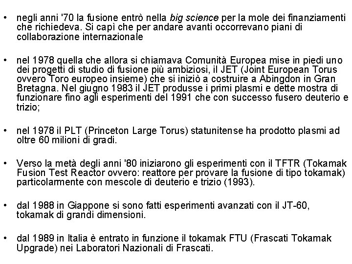  • negli anni '70 la fusione entrò nella big science per la mole