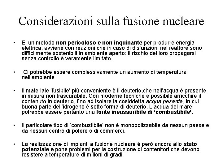 Considerazioni sulla fusione nucleare • E’ un metodo non pericoloso e non inquinante per