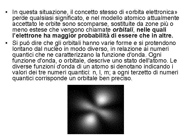  • In questa situazione, il concetto stesso di «orbita elettronica» perde qualsiasi significato,