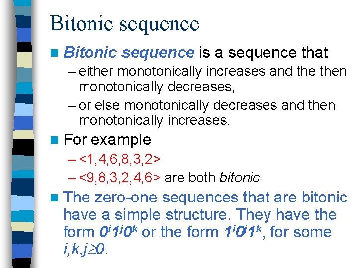 Bitonic sequence n Bitonic sequence is a sequence that – either monotonically increases and