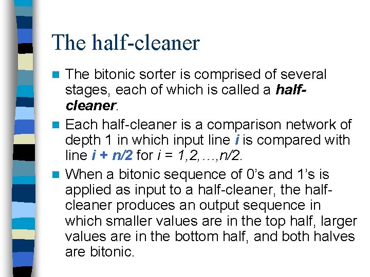 The half-cleaner The bitonic sorter is comprised of several stages, each of which is