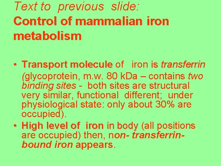 Text to previous slide: Control of mammalian iron metabolism • Transport molecule of iron