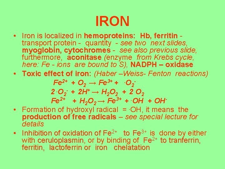 IRON • Iron is localized in hemoproteins: Hb, Hb ferritin transport protein - quantity