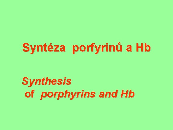 Syntéza porfyrinů a Hb Synthesis of porphyrins and Hb 