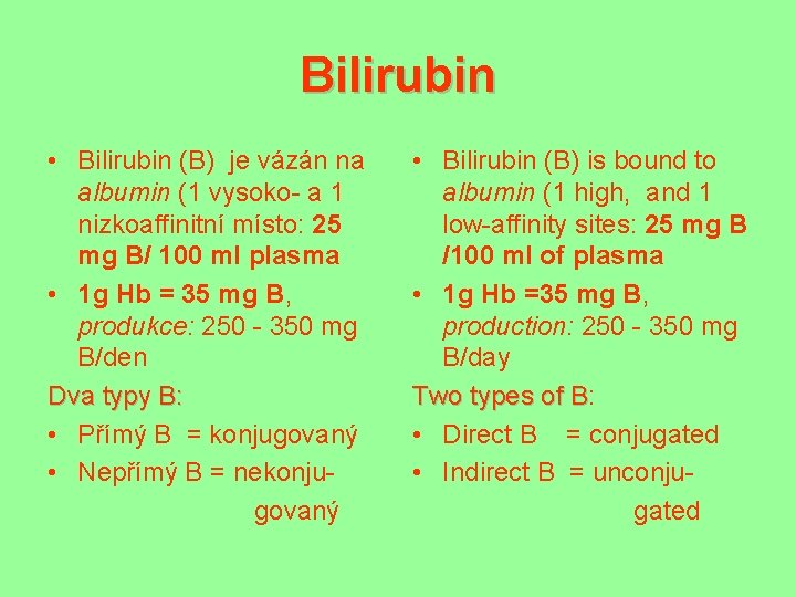 Bilirubin • Bilirubin (B) je vázán na albumin (1 vysoko- a 1 nizkoaffinitní místo: