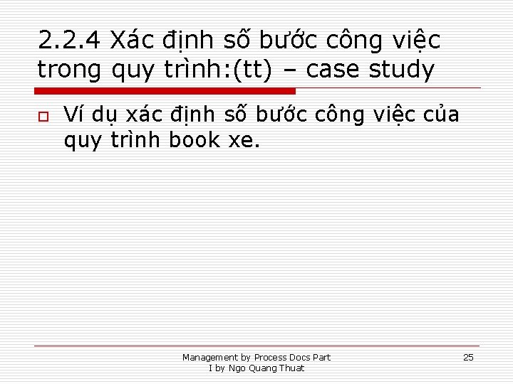 2. 2. 4 Xác định số bước công việc trong quy trình: (tt) –