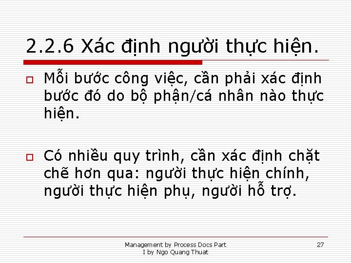 2. 2. 6 Xác định người thực hiện. o o Mỗi bước công việc,