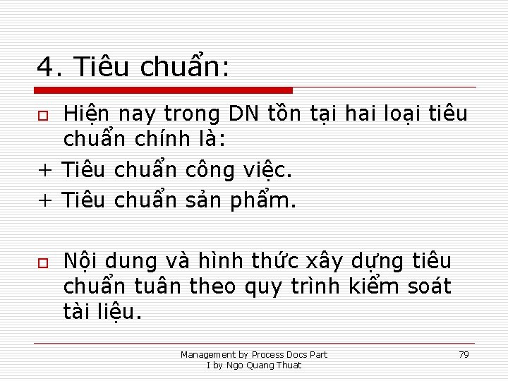 4. Tiêu chuẩn: Hiện nay trong DN tồn tại hai loại tiêu chuẩn chính