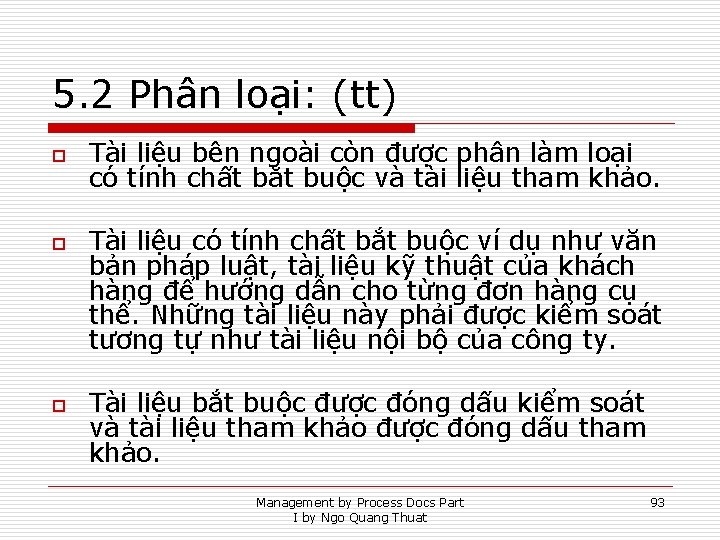 5. 2 Phân loại: (tt) o o o Tài liệu bên ngoài còn được