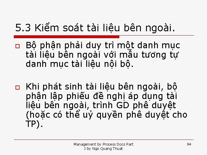 5. 3 Kiểm soát tài liệu bên ngoài. o o Bộ phận phải duy